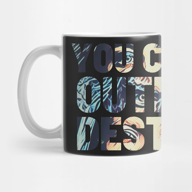 You Can't Outrun Destiny - Typography by Fenay-Designs